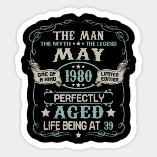 39th Birthday Gift The Man Myth Legend May 1980 Sticker